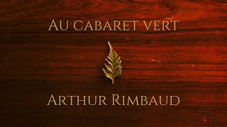 AU CABARET VERT  Arthur RIMBAUD  Lecture de poème [upl. by Refeinnej]