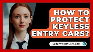 How To Protect Keyless Entry Cars  SecurityFirstCorpcom [upl. by Raab]