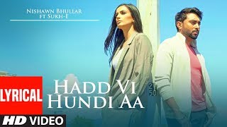 Nishawn Bhullar Hadd Vi Hundi Aa Full Lyrical Song Sukh E Musical Doctorz  Latest Punjabi Songs [upl. by Khajeh]