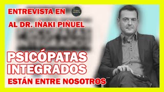 🎙 ENTREVISTA con el Dr Iñaki Piñuel 🎙  Están entre nosotros psicópatas integrados [upl. by Nalrah244]