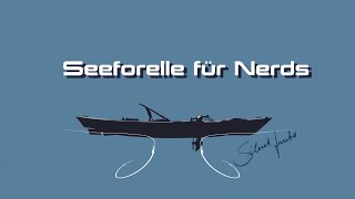 Seeforelle for Nerds  Teil 1 [upl. by Eleik]