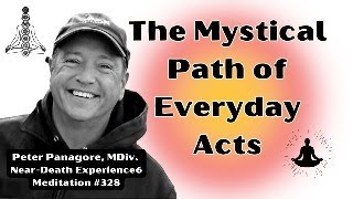 The Mystical Path of Everyday Acts  Kriya Yoga Meditation with Peter Panagore [upl. by Laroy]