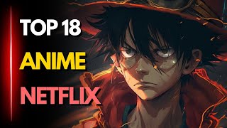 TOP 18 BEST ANIME ON NETFLIX [upl. by Perusse]