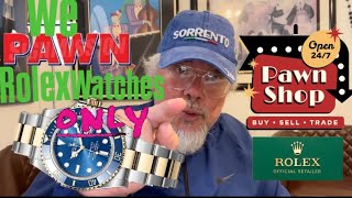 Pawnshops only pawn Rolex watches [upl. by Giuditta]