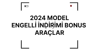 2024 MODEL ENGELLİ İNDİRİMİ BONUS ARAÇLAR SON 1 HAFTA [upl. by Marshal]