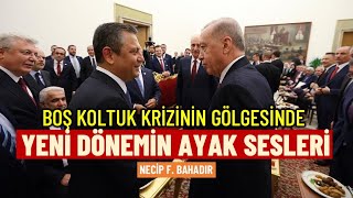 Boş koltuklu zirve ve yeni dönemin ayak sesleri  Necip F Bahadır [upl. by Reel440]