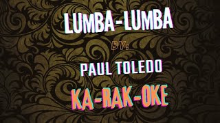 Lumbalumba by Paul ToledoKaraoke [upl. by Atelahs]