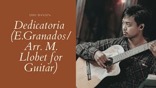 Dedicatoria E GranadosArr M Llobet for Guitar  Dwi Hansen [upl. by Schreibman]