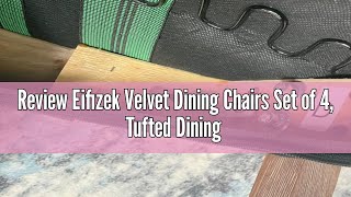 Review Eifizek Velvet Dining Chairs Set of 4 Tufted Dining Room Chairs with Nailhead Ring Pull Trim [upl. by Nreval]