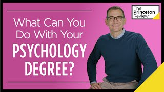 What Can You Do With Your Psychology Degree  College and Careers  The Princeton Review [upl. by Saidee]