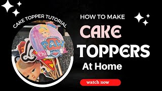 How to Make Cake Toppers at Home  Cake Topper Tutorial  Cake Topper Business [upl. by Mclain]