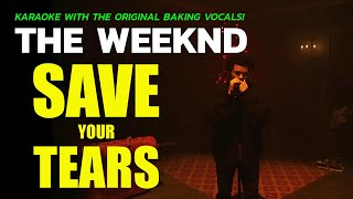 THE WEEKND  SAVE YOUR TEARS KARAOKE WITH ORIGINAL BACKING VOCALS [upl. by Ynna]