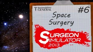 Surgeon Simulator 2013 Space Surgery Finale [upl. by Vadnee]