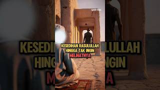 Kesedihan Rasulullah Hingga Tak ingin Melihatnya kisahislami nabimuhammad feedshorts [upl. by Ybok513]