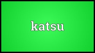 Katsu Meaning [upl. by Zurheide]