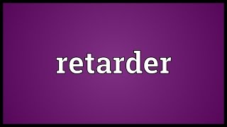 Retarder Meaning [upl. by Goldsworthy112]