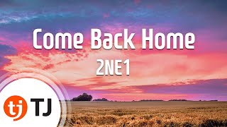 TJ노래방 Come Back Home  2NE1  TJ Karaoke [upl. by Ainad57]