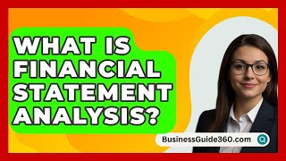 What Is Financial Statement Analysis  BusinessGuide360com [upl. by Tiossem669]