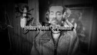 Walter Farina quotIo domaniquot [upl. by Nyraa356]