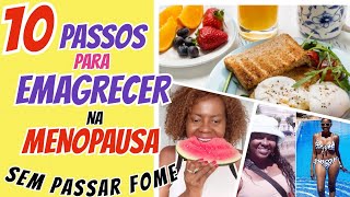 10 PASSOS PARA EMAGRECER NA MENOPAUSASEM PASSAR FOMEE GASTAR DINHEIRO [upl. by Nichola998]