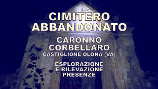 Cimitero abbandonato di Caronno Corbellaro VA  esplorazione e rilevazione presenze [upl. by Adnarym397]