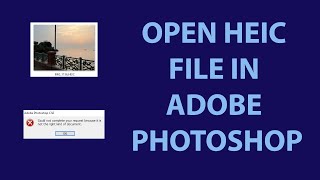 Open HEIC File in Adobe Photoshop  How to Open and Edit HEIC Files in Adobe Photoshop [upl. by Erastatus334]