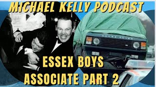 ESSEX BOYS associate Michael Kelly Part 2 podcast entertainment [upl. by Ahtar]