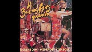 Barenboim Mederos Console – Mi Buenos Aires Querido Tangos Among Friends [upl. by Llemor867]