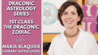 DRACONIC ASTROLOGY SERIES  1ST Class The Draconic Zodiac with Maria Blaquier Horary Astrologer [upl. by Nayve552]