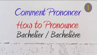 How to Pronounce – Comment Prononcer  Bachelier  Bachelière BachelorHolder of baccalaureate [upl. by Armilda436]