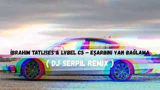 İbrahim Tatlıses amp LVBEL C5  Eşarbını Yan Bağlama  Dj Serpil Remix  Tiktok Remix [upl. by Topliffe]