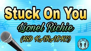 Stuck On You  Lionel Richie Karaoke HD KARAOKE [upl. by Ennayelsel]