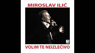 Miroslav Ilic  Ruzo moja ruzice  Audio 2014 HD [upl. by Tunnell556]