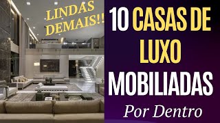 10 FOTOS DE CASAS DE LUXO MOBILIADAS POR DENTRO PARA VOCE SE INSPIRAR [upl. by Egan]