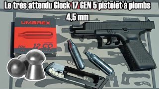 le très attendu Glock 17 GEN 5 pistolet à plombs calibre 45 mm [upl. by Garvy457]