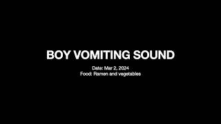 Boy Vomiting Sound ASMR  Mar 2 2024 Ramen and vegetables [upl. by Nnayr]