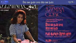 Azemina Grbic  Sto se gubi ono sto se ljubi  Audio 1976 [upl. by Ayana]