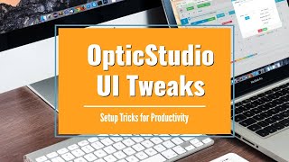 Bonus video UI Tweaks in OpticStudio [upl. by Swift520]