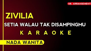 Karaoke Nada Wanita Zivilia  Setia Walau Tak Di Sampingmu  Kualitas Audio Sangat Jernih [upl. by Demaggio]