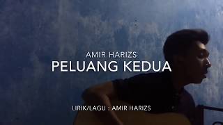 Amir Hariz  Peluang Kedua Video Lirik [upl. by Atalie631]