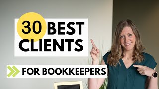 30 best CLIENTS for beginner bookkeepers [upl. by Anirahc324]