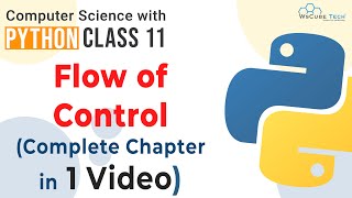 Full Chapter Flow Of Control  ONE SHOT VIDEO with PROGRAMS  Python Class 11 Computer Science CBSE [upl. by Remas]