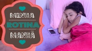 MINHA ROTINA DA MANHÃ  2015 [upl. by Sachsse]