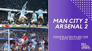 Heartbreak for Ten Men Arsenal Man Citys LastMinute Equalizer  Man City 22 Arsenal [upl. by Saxon]