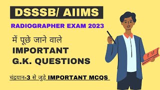 RADIOGRAPHER XRAY TECHNICIAN EXAM 2023  DSSSB  AIIMS  Chandrayan3 based important MCQs [upl. by Acinorav]