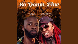 So Damn Fine feat Damz B Radio Edit [upl. by Eirolav]