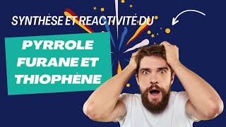 Synthèse et réactivité du pyrrole furane et thiophène [upl. by Korwin286]