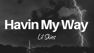 Lil Skies  Havin My Way  LYRICS [upl. by Colene]