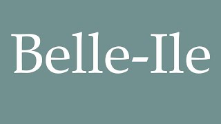 How to Pronounce BelleIle Correctly in French [upl. by Francis]