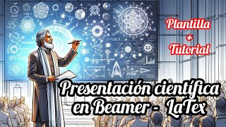 Presentación científica usando Beamer  LaTex  Explicación amplia  plantilla 100 gratis  TJA [upl. by Garner]